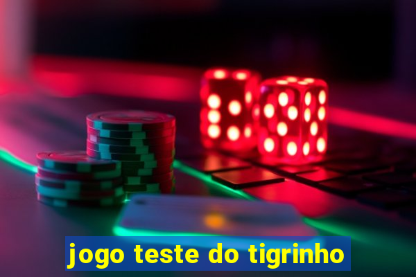 jogo teste do tigrinho